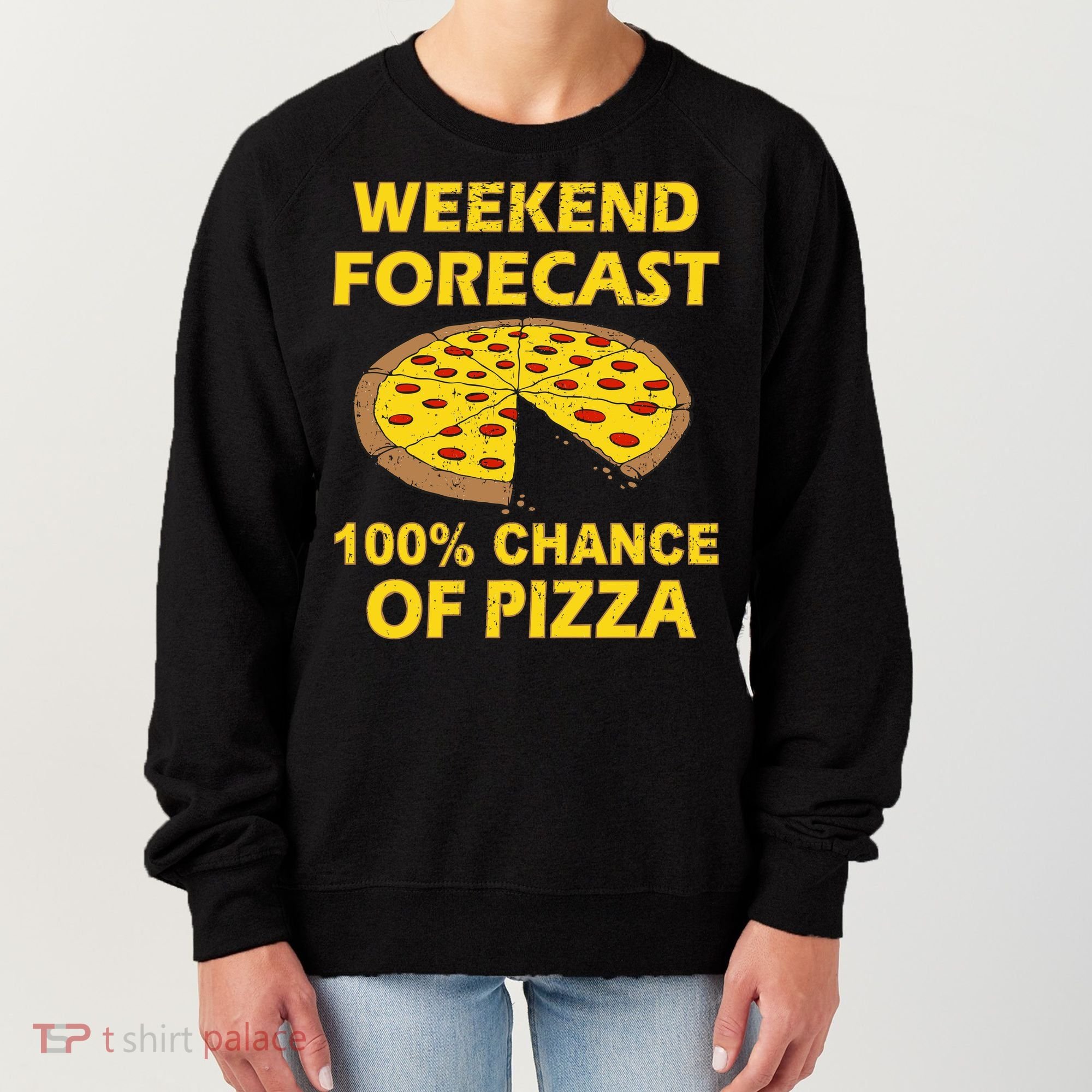 Funny Weekend Forecast 100 Percent Chance Of Pizza Women's Sweatshirt
