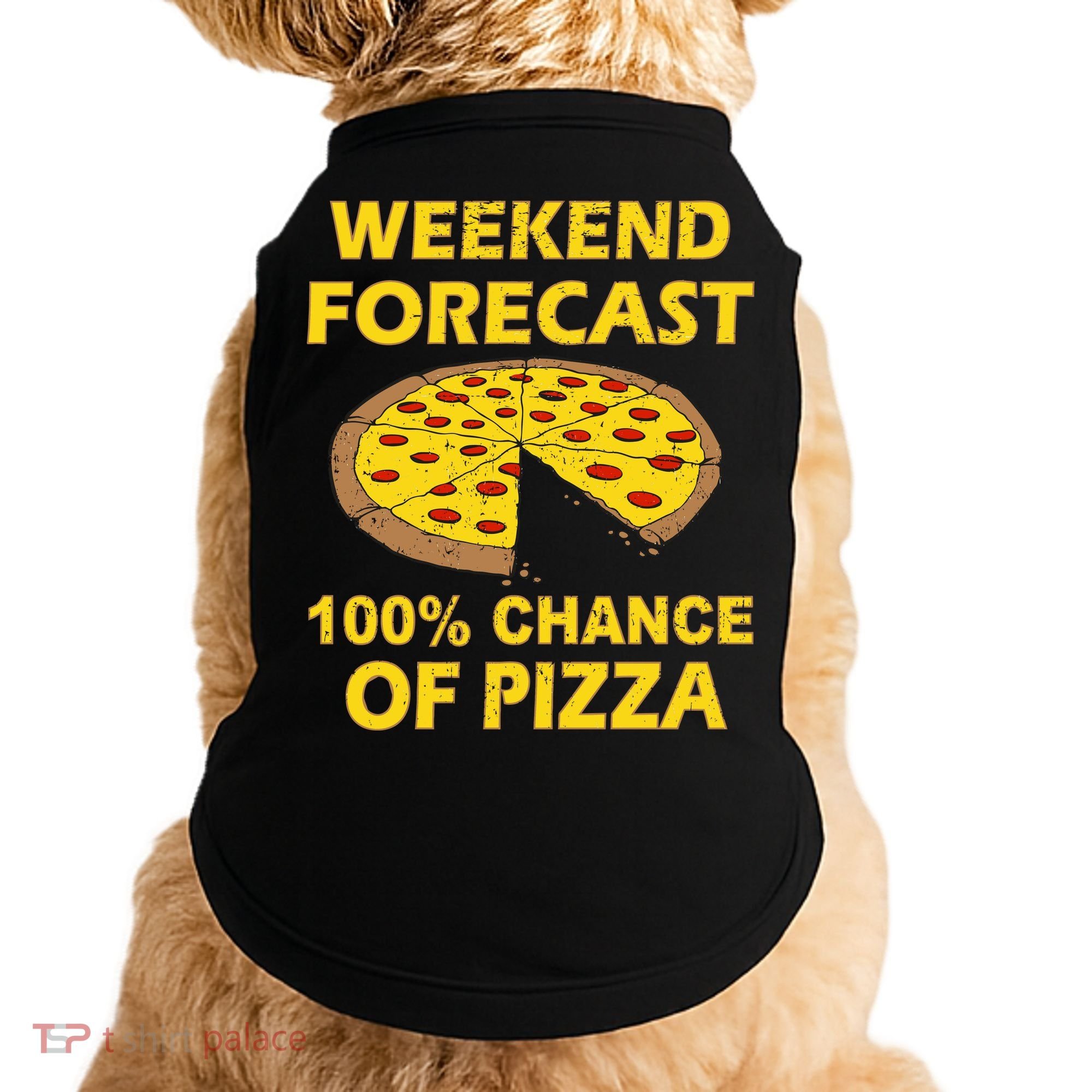 Funny Weekend Forecast 100 Percent Chance Of Pizza Doggie Tank