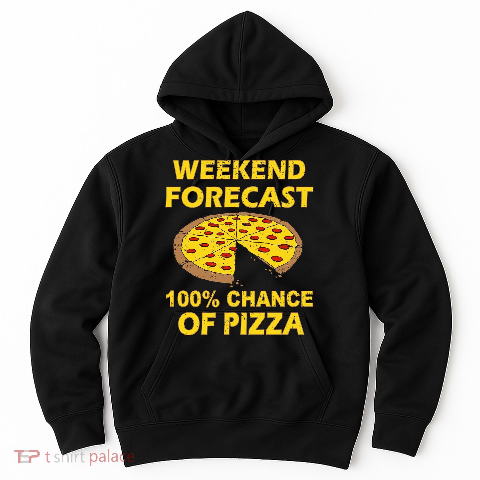 Funny Weekend Forecast 100 Percent Chance Of Pizza Hoodie
