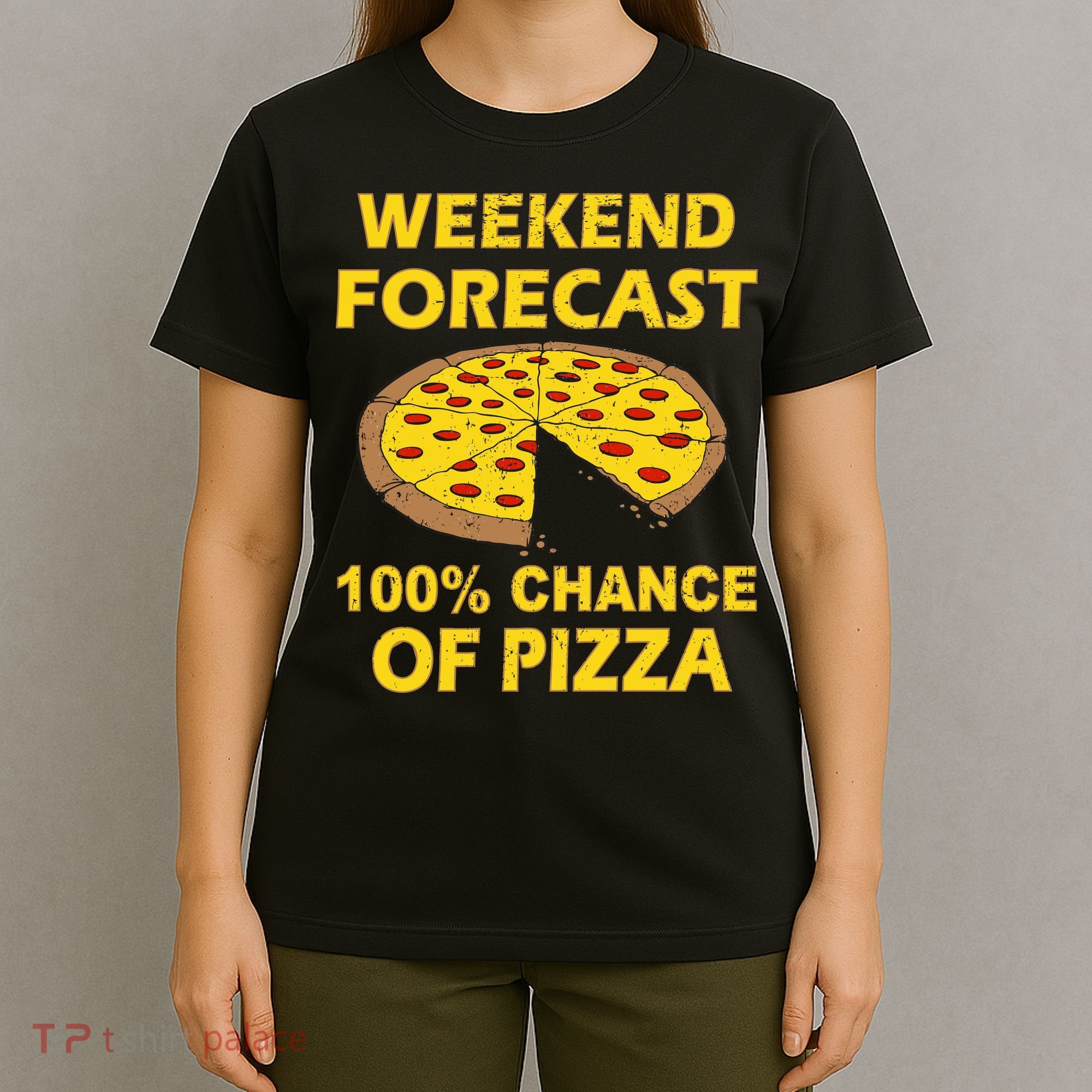 Funny Weekend Forecast 100 Percent Chance Of Pizza T-Shirt