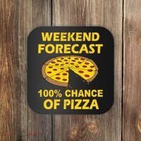 Funny Weekend Forecast 100 Percent Chance Of Pizza Coaster thumb 0