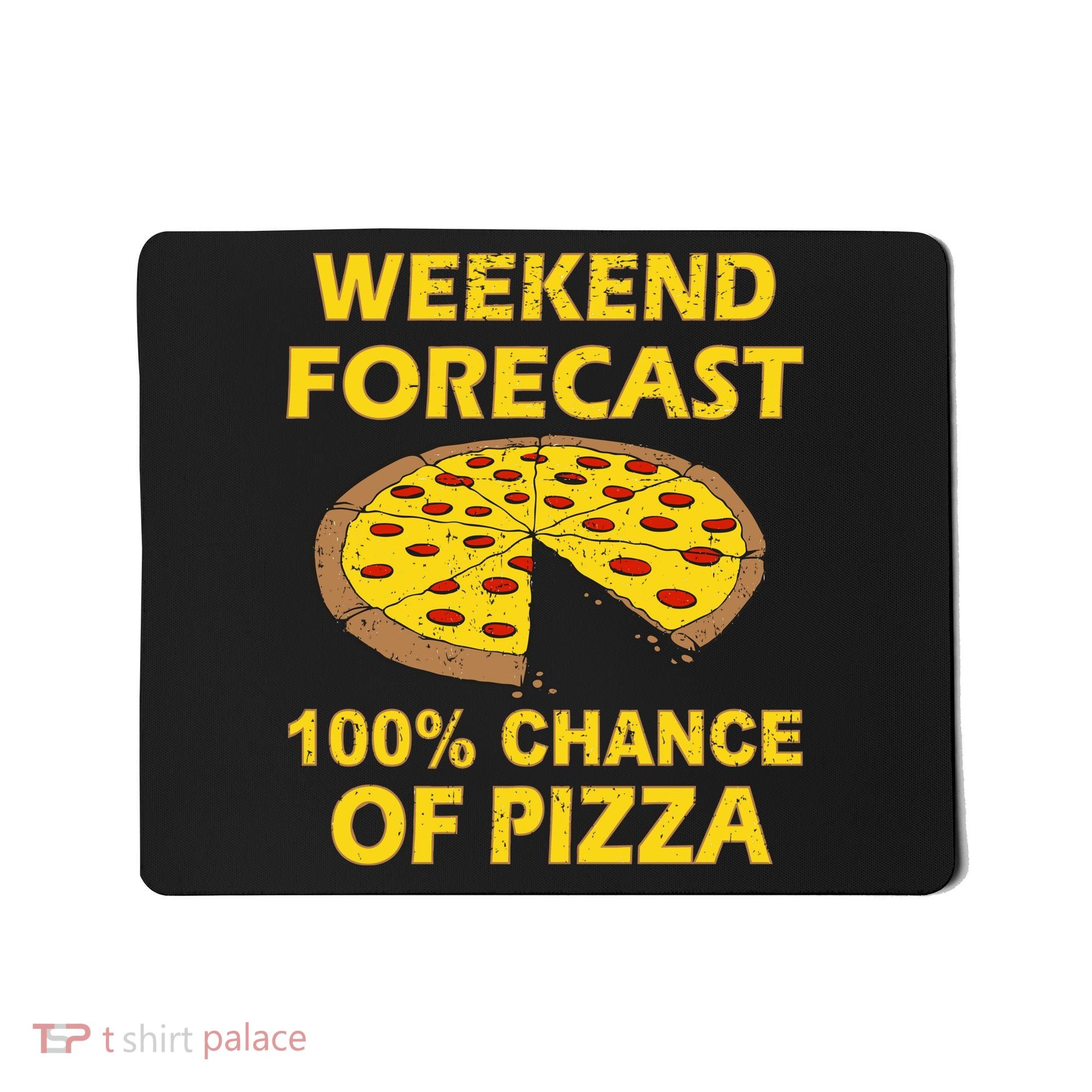 Funny Weekend Forecast 100 Percent Chance Of Pizza Mousepad