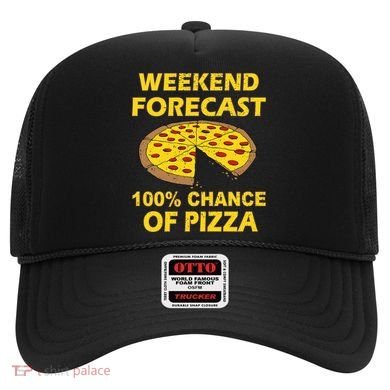 Funny Weekend Forecast 100 Percent Chance Of Pizza Hat