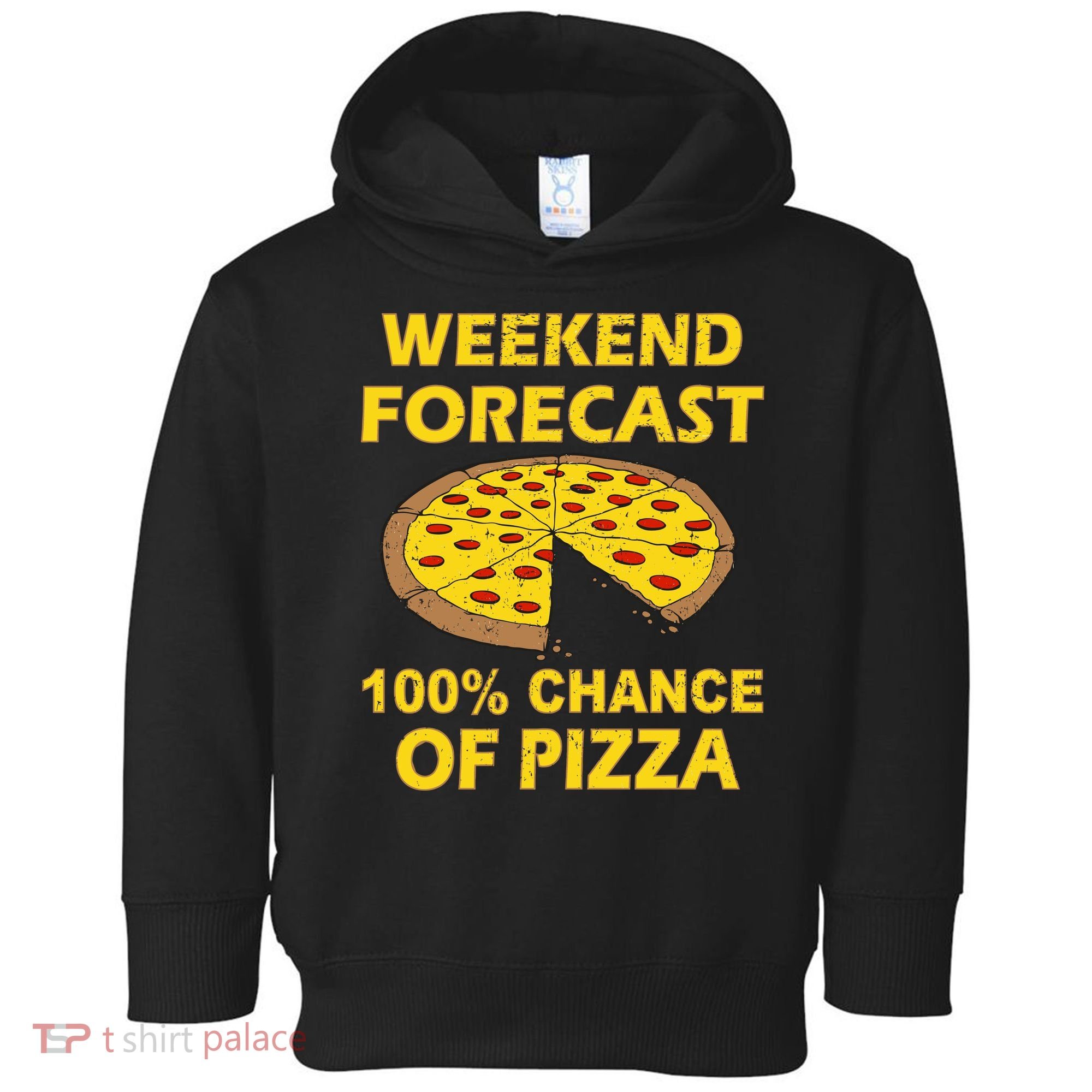 Funny Weekend Forecast 100 Percent Chance Of Pizza Toddler Hoodie