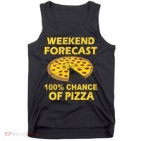 Funny Weekend Forecast 100 Percent Chance Of Pizza Tank Top thumb 0