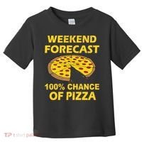 Funny Weekend Forecast 100 Percent Chance Of Pizza Toddler T-Shirt thumb 0