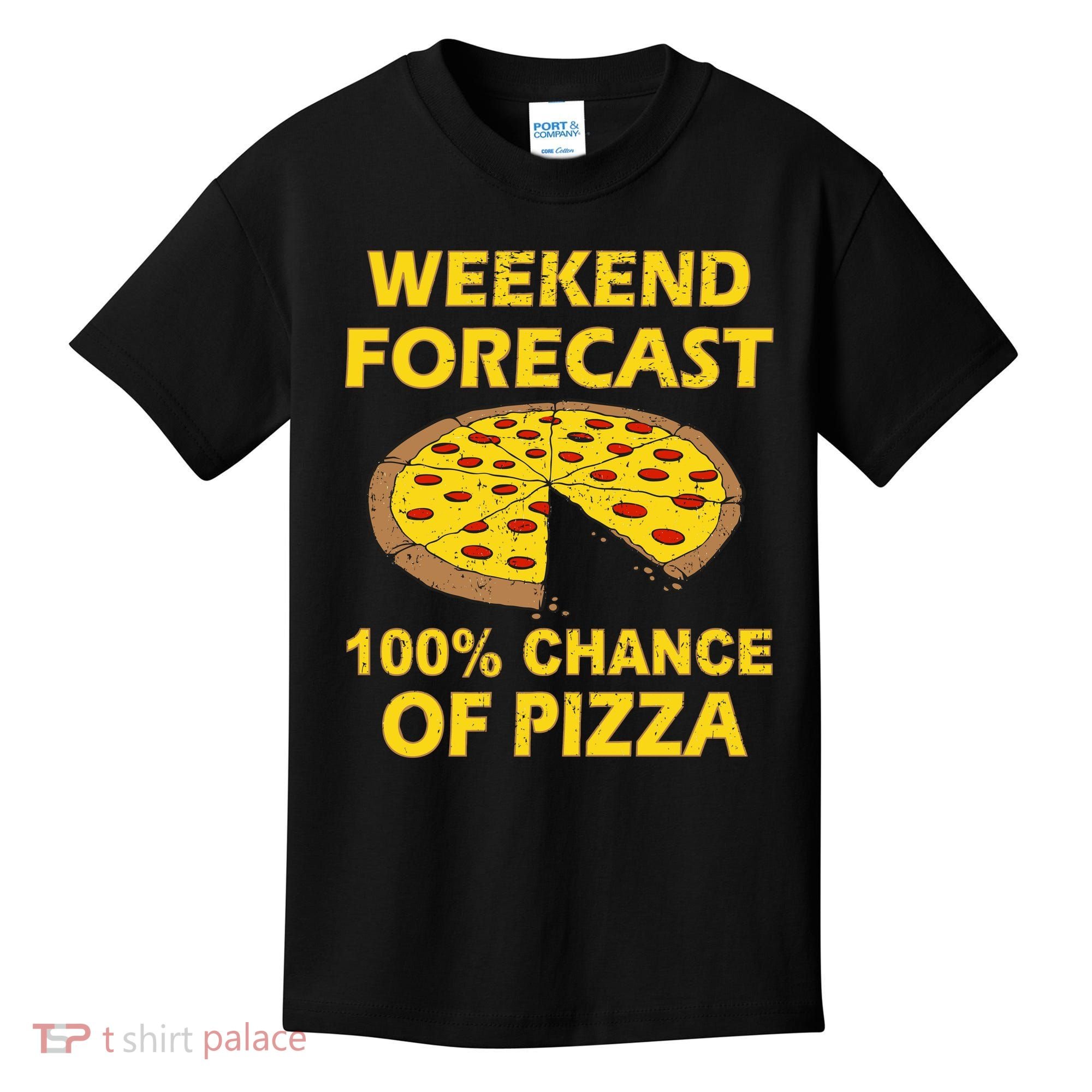 Funny Weekend Forecast 100 Percent Chance Of Pizza Kids T-Shirt