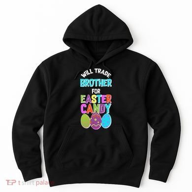 Funny Will Trade Brother For Easter Candy Hoodie
