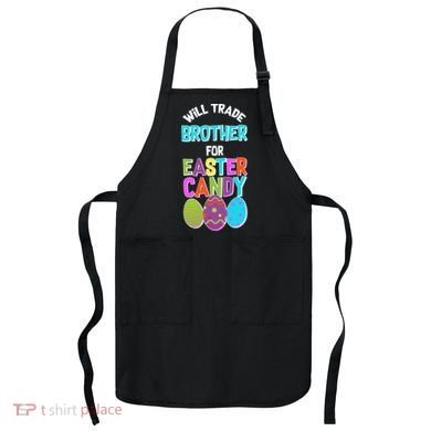 Funny Will Trade Brother For Easter Candy Apron