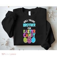 Funny Will Trade Brother For Easter Candy Sweatshirt thumb 2
