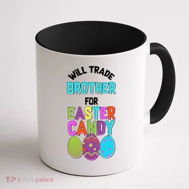Funny Will Trade Brother For Easter Candy Coffee Mug back
