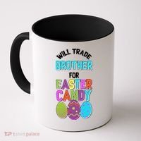 Funny Will Trade Brother For Easter Candy Coffee Mug thumb 0