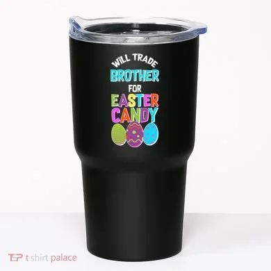 Funny Will Trade Brother For Easter Candy Tumbler