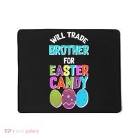 Funny Will Trade Brother For Easter Candy Mousepad thumb 0