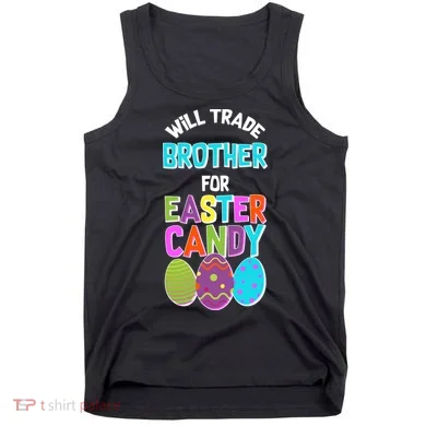 Funny Will Trade Brother For Easter Candy Tank Top
