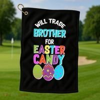 Funny Will Trade Brother For Easter Candy Golf Towel thumb 1