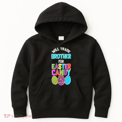 Funny Will Trade Brother For Easter Candy Kids Hoodie
