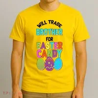 Funny Will Trade Brother For Easter Candy T-Shirt thumb 3