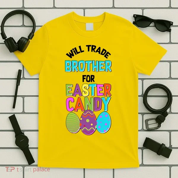 Funny Will Trade Brother For Easter Candy T-Shirt
