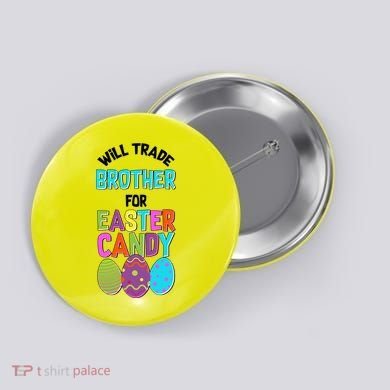 Funny Will Trade Brother For Easter Candy Button