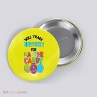 Funny Will Trade Brother For Easter Candy Button thumb 0