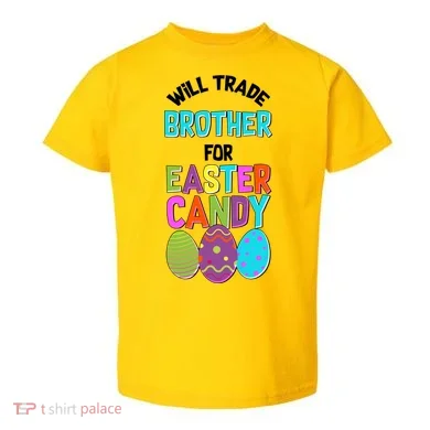 Funny Will Trade Brother For Easter Candy Toddler T-Shirt