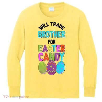 Funny Will Trade Brother For Easter Candy Kids Long Sleeve Shirt