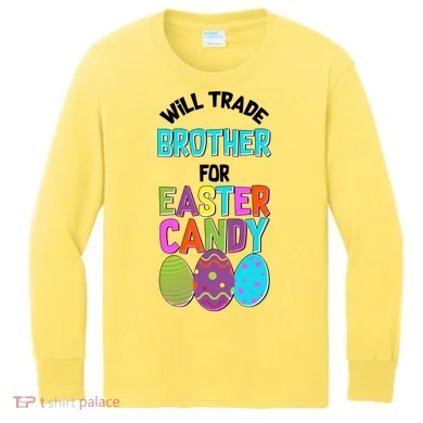 Funny Will Trade Brother For Easter Candy Kids Long Sleeve Shirt