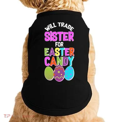 Funny Will Trade Sister For Easter Candy Doggie Tank