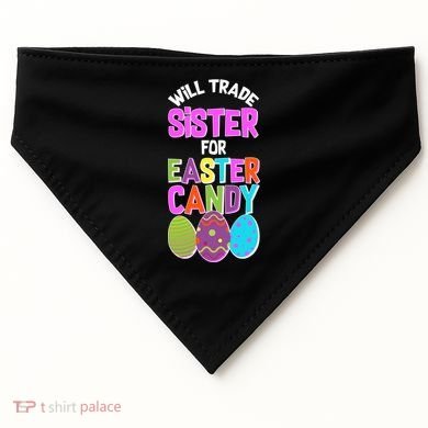 Funny Will Trade Sister For Easter Candy USA-Made Doggie Bandana