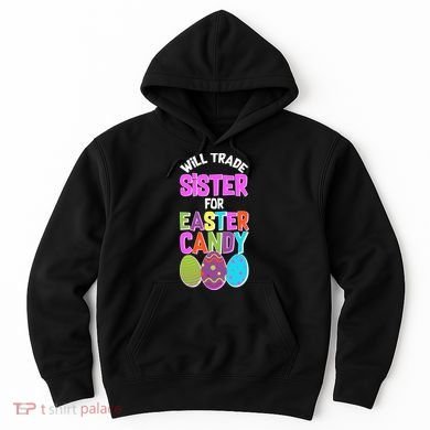 Funny Will Trade Sister For Easter Candy Hoodie