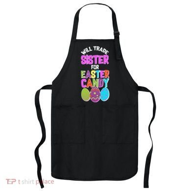 Funny Will Trade Sister For Easter Candy Apron
