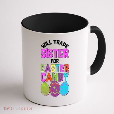 Funny Will Trade Sister For Easter Candy Coffee Mug back