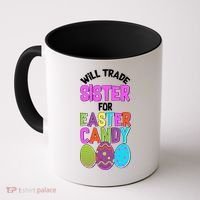 Funny Will Trade Sister For Easter Candy Coffee Mug thumb 0