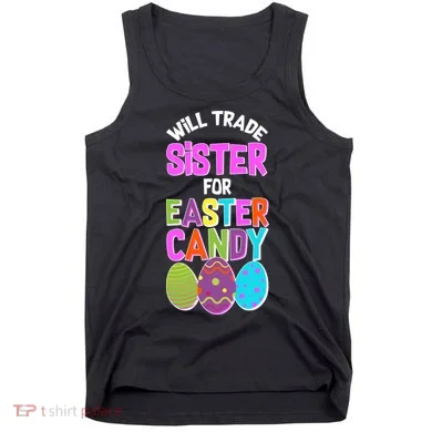 Funny Will Trade Sister For Easter Candy Tank Top