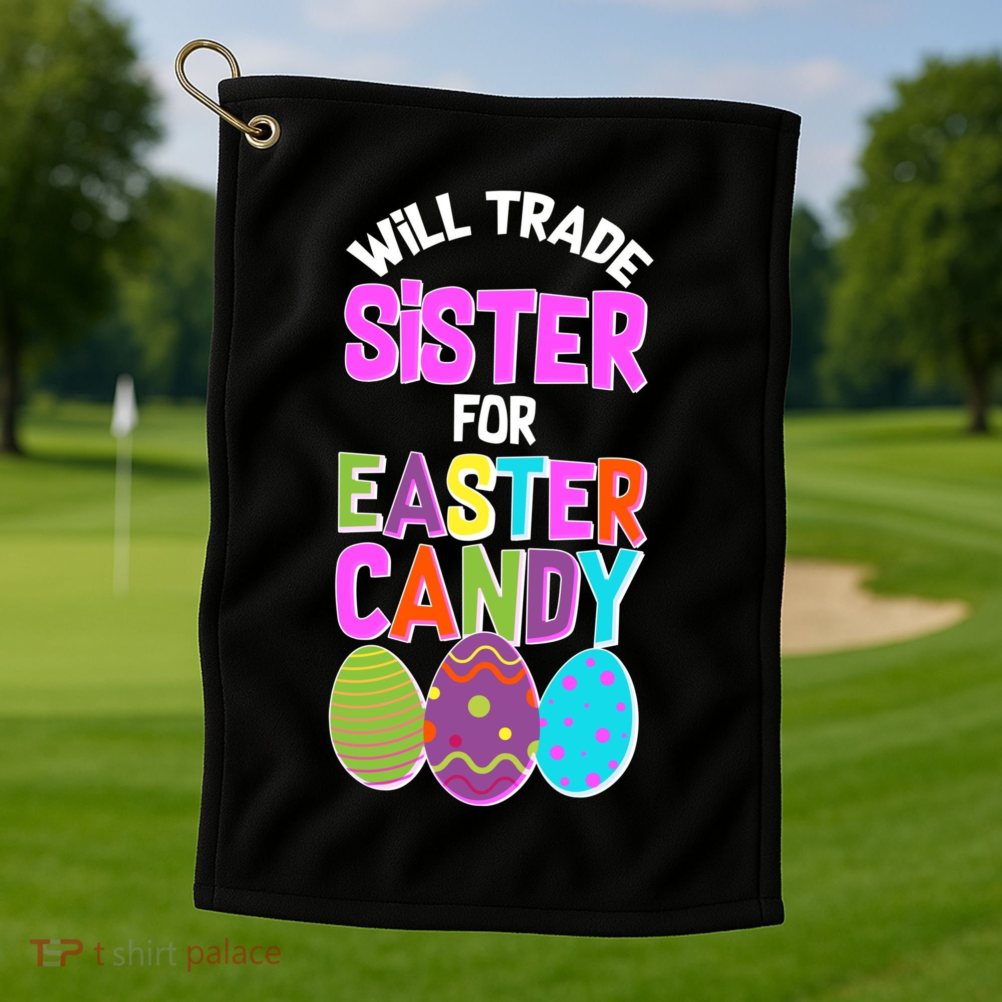 Funny Will Trade Sister For Easter Candy Golf Towel
