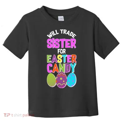 Funny Will Trade Sister For Easter Candy Toddler T-Shirt