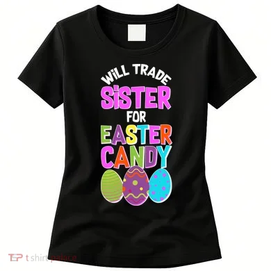 Funny Will Trade Sister For Easter Candy Women's T-Shirt