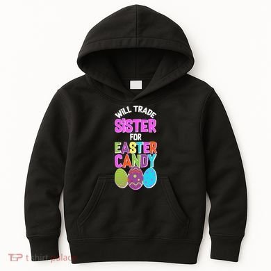 Funny Will Trade Sister For Easter Candy Kids Hoodie