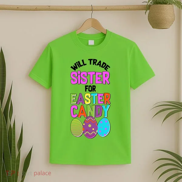Funny Will Trade Sister For Easter Candy T-Shirt