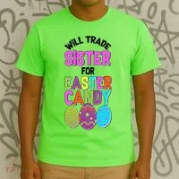 Funny Will Trade Sister For Easter Candy T-Shirt thumb 3