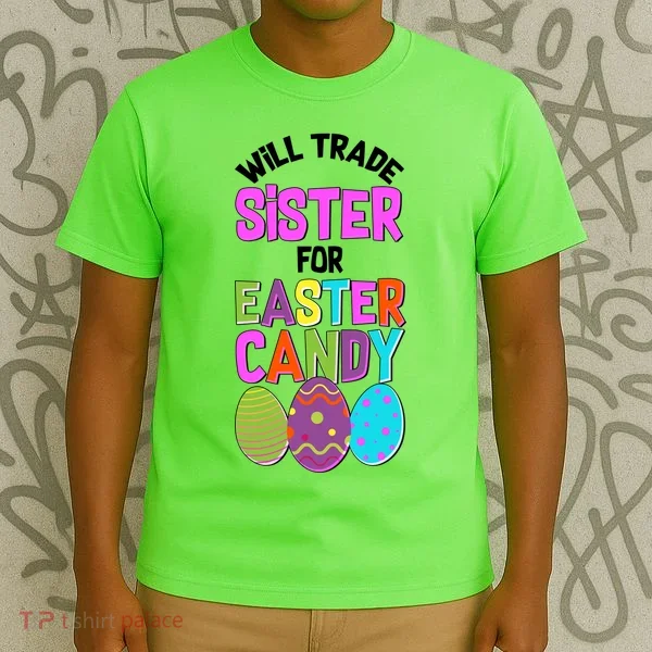 Funny Will Trade Sister For Easter Candy T-Shirt