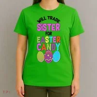 Funny Will Trade Sister For Easter Candy T-Shirt thumb 4