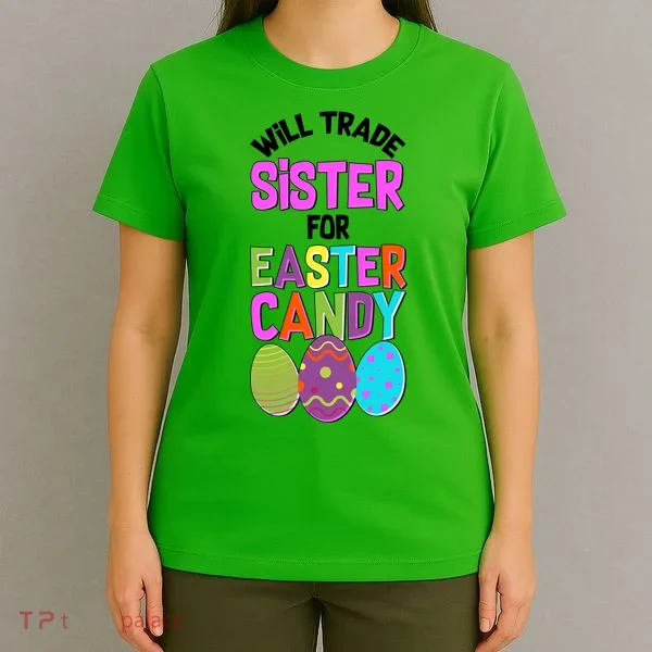 Funny Will Trade Sister For Easter Candy T-Shirt