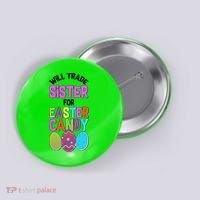 Funny Will Trade Sister For Easter Candy Button thumb 0