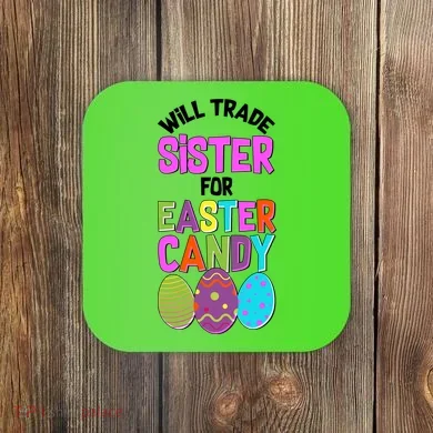 Funny Will Trade Sister For Easter Candy Coaster
