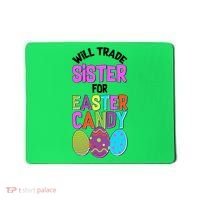 Funny Will Trade Sister For Easter Candy Mousepad thumb 0