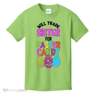 Funny Will Trade Sister For Easter Candy Kids T-Shirt