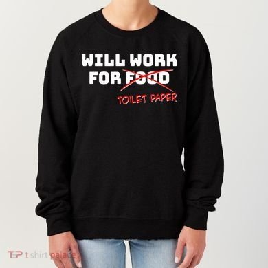 Funny Will Work For Toilet Paper Women's Sweatshirt