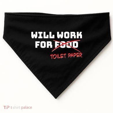 Funny Will Work For Toilet Paper USA-Made Doggie Bandana